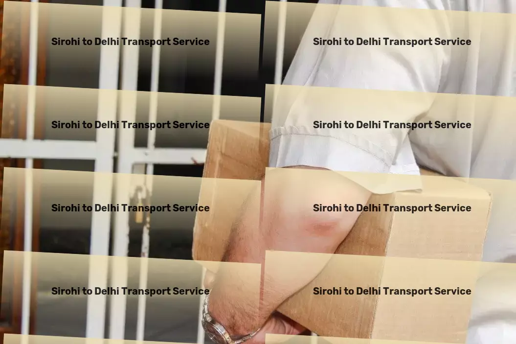 Sirohi to Delhi Transport Your logistical triumph starts here in India! - Citywide delivery solutions