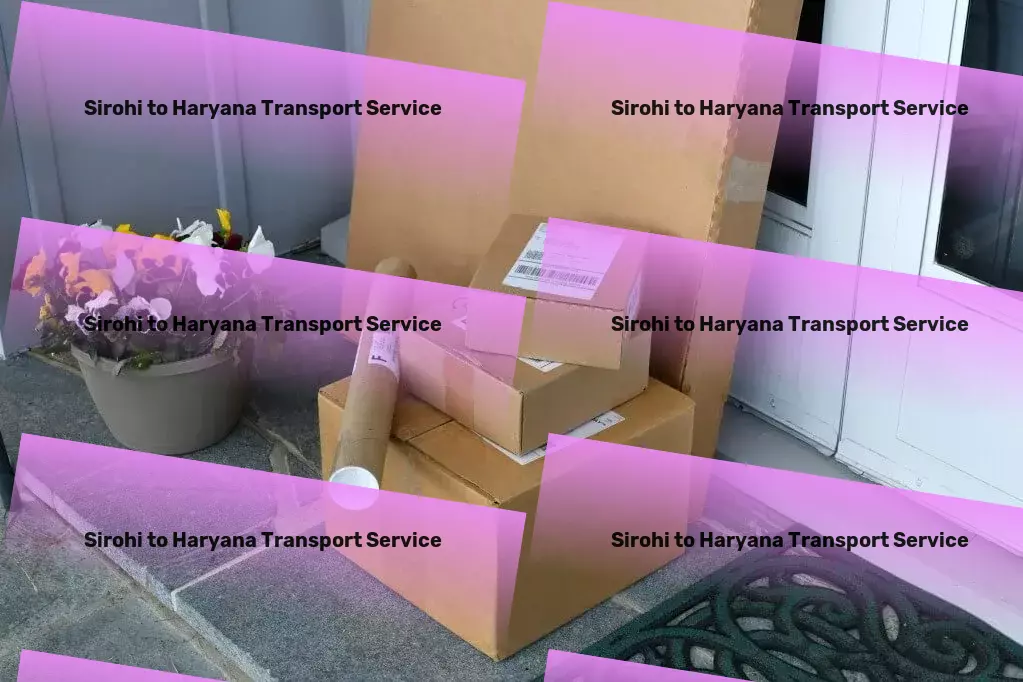 Sirohi to Haryana Transport Breaking new ground in efficient Indian transportation! - Comprehensive freight transport