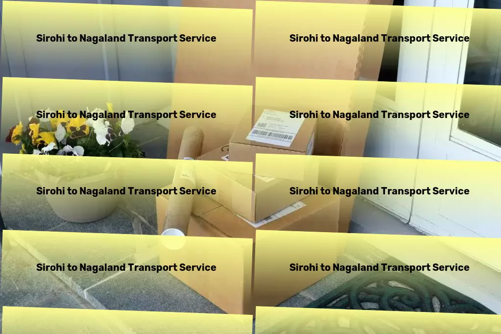 Sirohi to Nagaland Transport Customized transport solutions catering to India's unique needs. - Comprehensive transport services