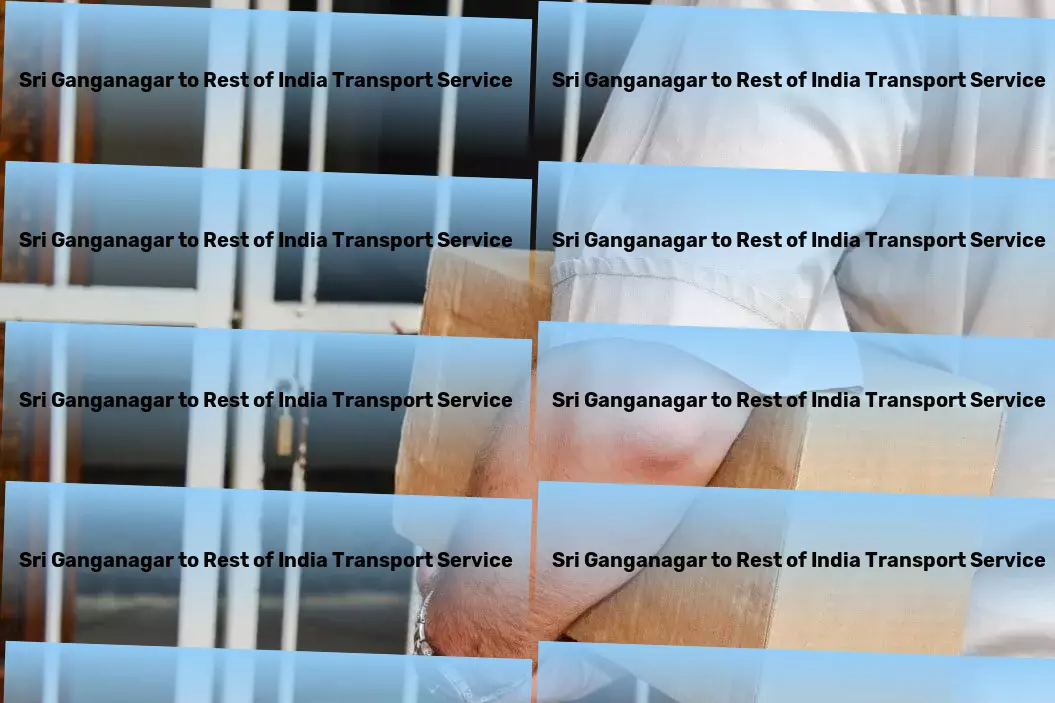 Sri Ganganagar to Rest Of India Transport Foster meaningful relationships through effective communication! - Professional courier services