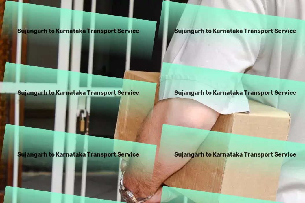 Sujangarh to Karnataka Transport Your shortcut to experiencing the best of India hassle-free! - Heavy cargo transport solutions