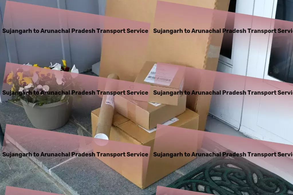 Sujangarh to Arunachal Pradesh Transport Building bridges, connecting markets across India through transportation! - National courier solutions