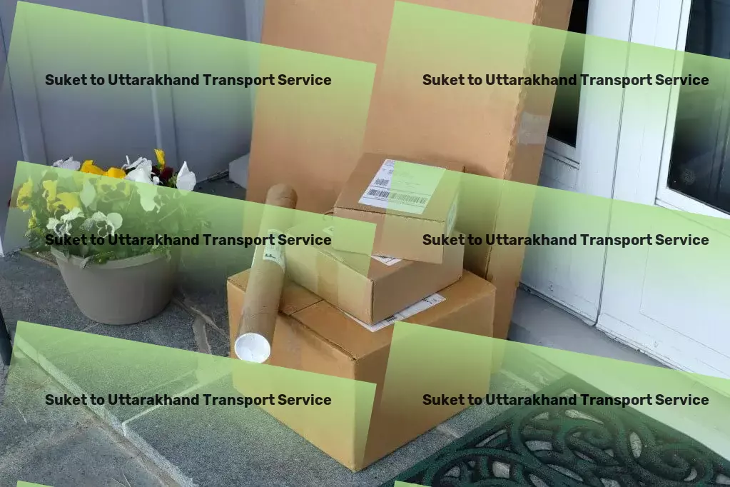 Suket to Uttarakhand Transport Comprehensive goods delivery