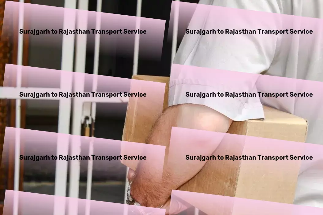 Surajgarh to Rajasthan Transport Envisioning a well-connected India with superior transport services! - Quick furniture relocation