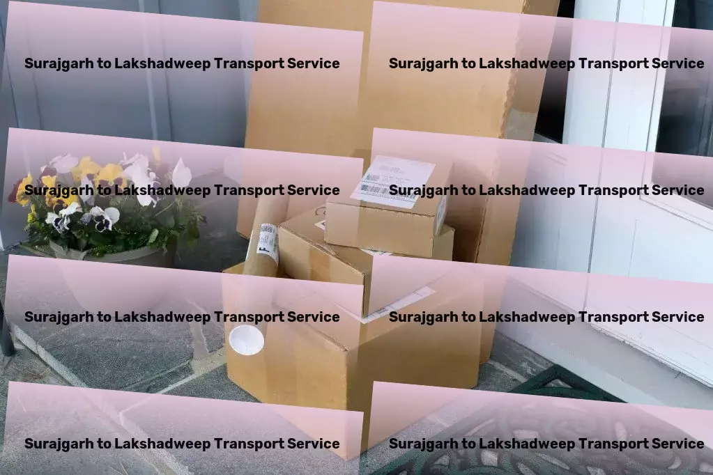 Surajgarh to Lakshadweep Transport The fast track to logistics excellence in India! - High-capacity freight forwarding