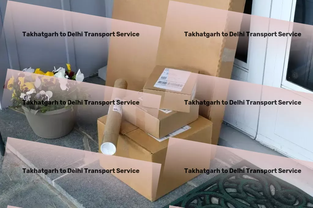 Takhatgarh to Delhi Transport The cornerstone of reliable freight services in India! - Professional road freight services