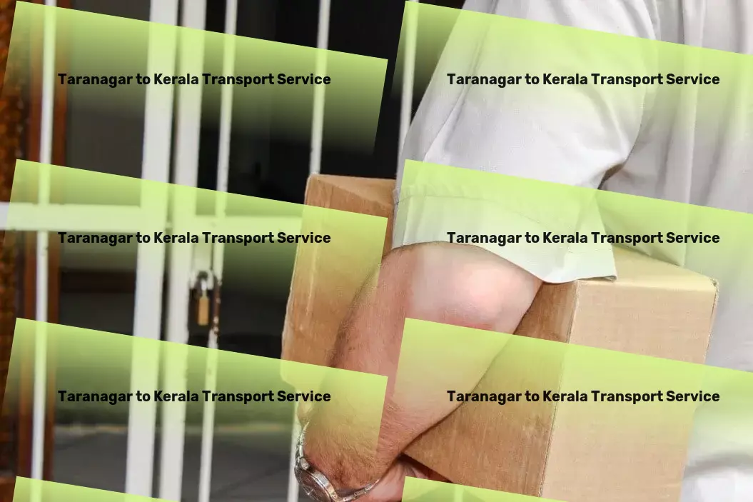 Taranagar to Kerala Transport Your cargo is our top priority - Elite transport services in India! - Quick courier solutions