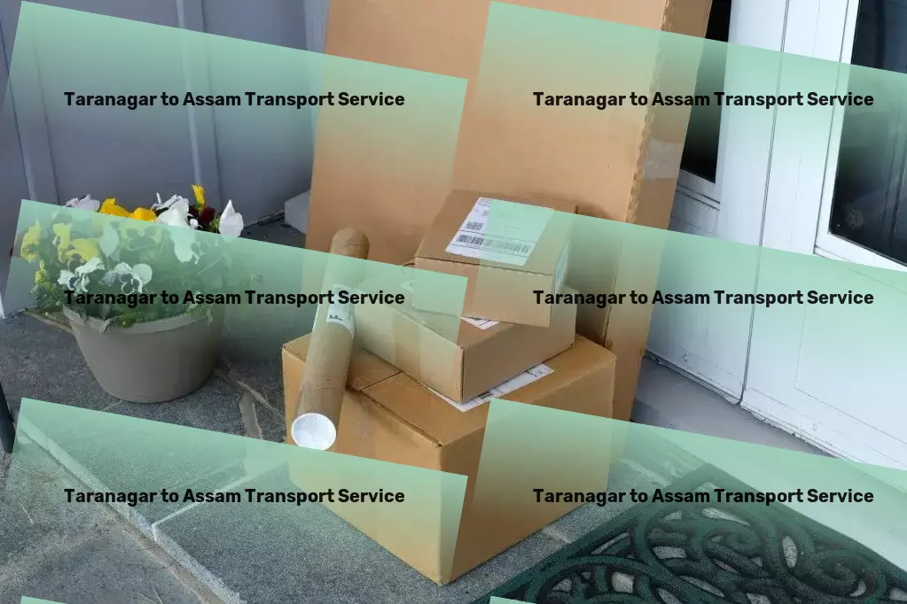 Taranagar to Assam Transport Delivering outstanding transport services throughout India. - Express road freight