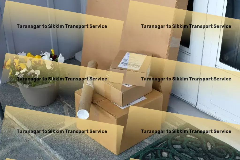 Taranagar to Sikkim Transport Get ahead with our cutting-edge transport solutions! - Secure cargo transport