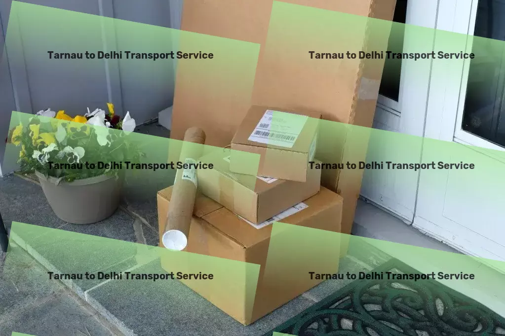 Tarnau to Delhi Transport Connect with India's soul through our unique travel services! - Total logistics solutions