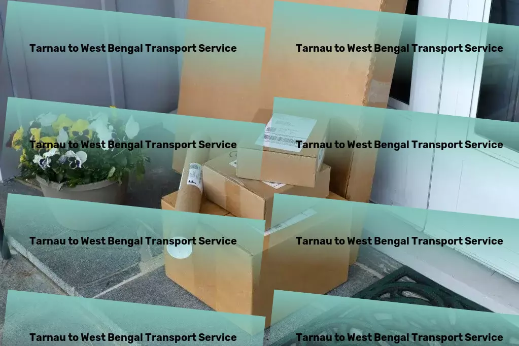 Tarnau to West Bengal Transport Specialized packing services